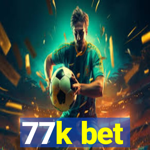 77k bet